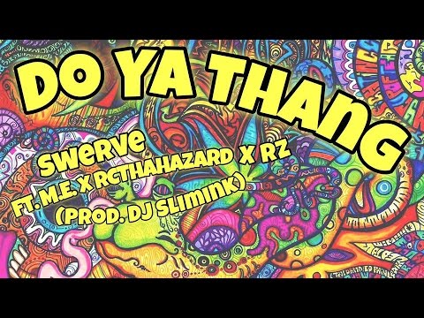 Swerve - Do Ya Thang Ft  M.E. x RcThaHazard x RZ Prod. (DJ Slimink)