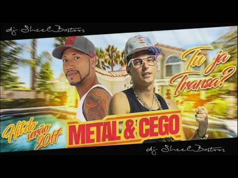 MC METAL E MC CEGO ABUSADO - TU JÁ TRANSA