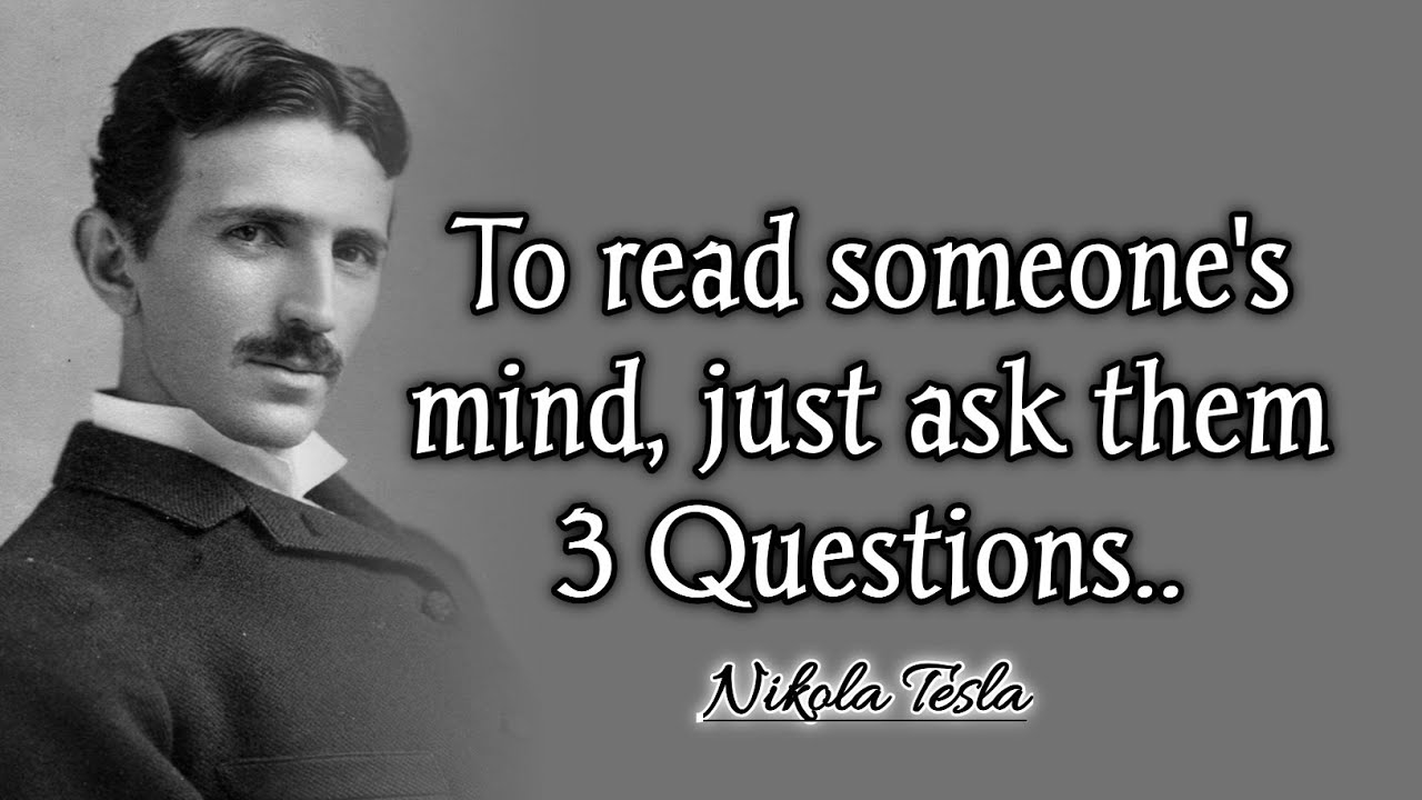 To Read Someone's Mind, Just Ask Them 3 Questions || Nikola Tesla Quotes  & Life Lessons in English