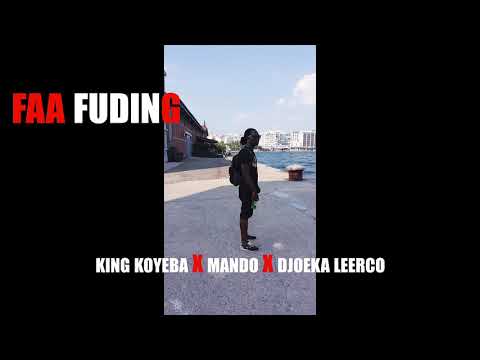 King Koyeba X Mando X Djoeka Leerco - Faa Fuding