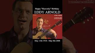 Happy "Heavenly" Birthday to EDDY ARNOLD ...
