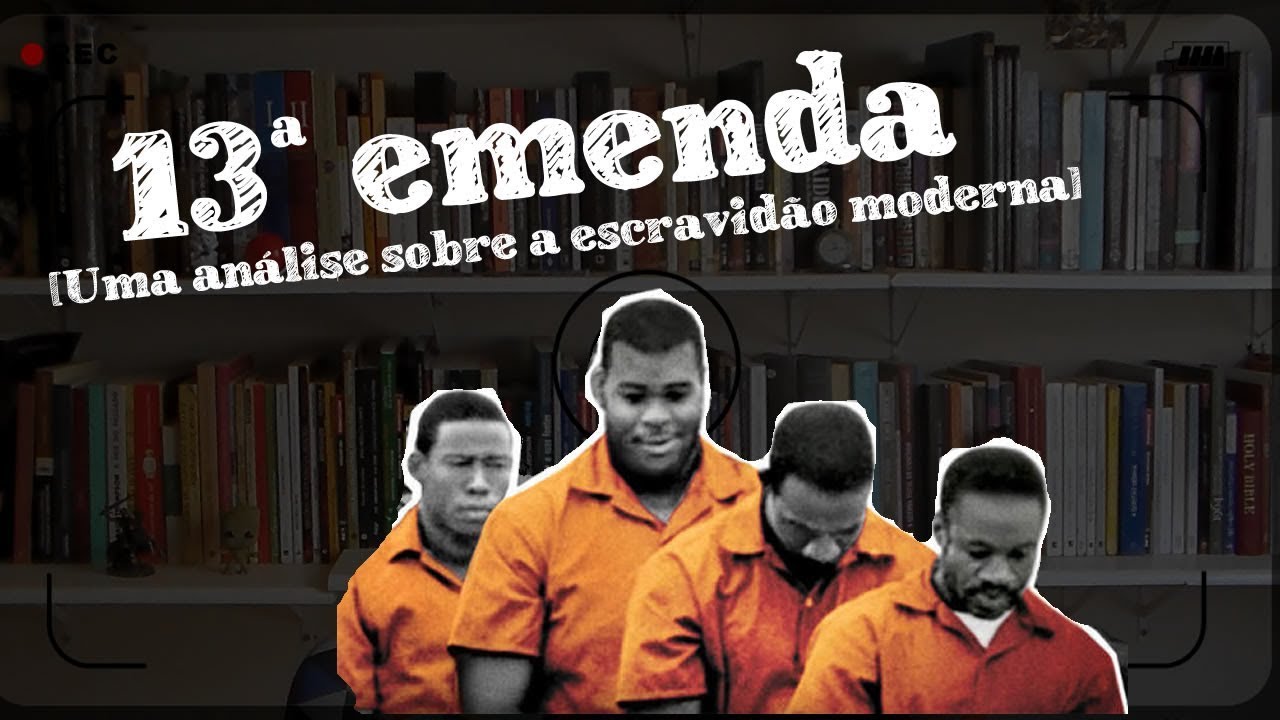 13ª emenda e a escravidão moderna - Interferência #8