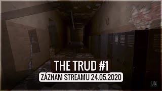 The Trud [#1] Záznam streamu 24.5.2020