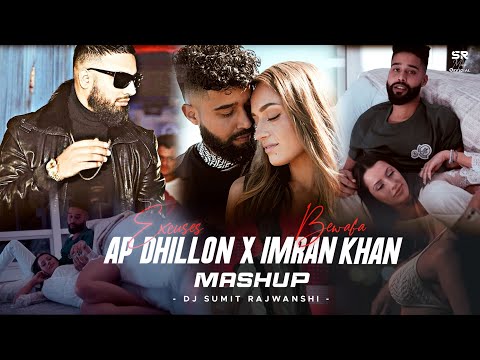 Excuses X Bewafa - (Mashup) AP Dhillon & Imran Khan | DJ Sumit Rajwanshi | SR Music Official