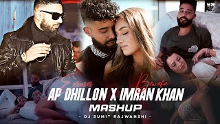 Excuses X Bewafa - (Mashup) AP Dhillon & Imran