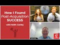 How I Found Post-Acquisition Success with Keith Conley