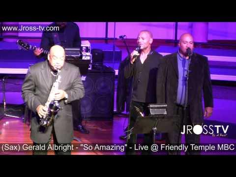 James Ross @ (Sax) Gerald Albright - "So Amazing" - @ FTMBC www.Jross-tv.com