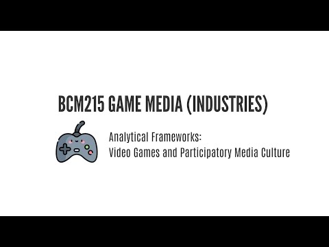 BCM215 Game Media Industries: Participatory Media Culture (Full Lecture)