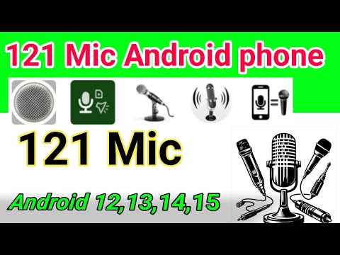 121 Mic Android phone|| Android 12,13,14,15 mic|| All Android phone me 121 mic lagaye||