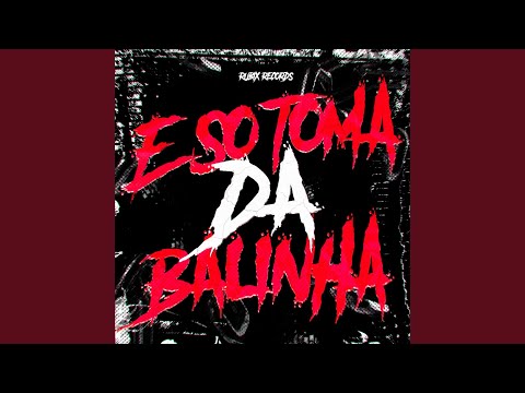 É SÓ TOMA DA BALINHA (Slowed)