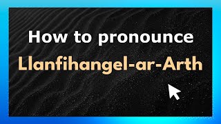 How to pronounce Llanfihangel-Ar-Arth