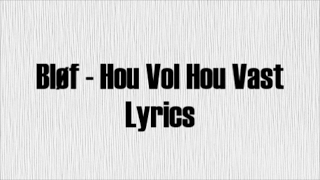 Bløf - Hou Vol Hou Vast (JBX Lyrics)
