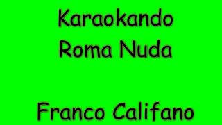 Karaoke Italiano - Roma Nuda - Franco Califano ( Testo )