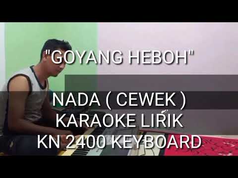 GOYANG HEBOH KARAOKE NADA ( CEWEK ) - KN 2400 KEYBOARD By DJ KUJEK