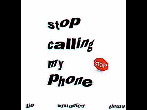 lio x sustanieu x gincuu - stop calling my phone (Prod. kukyo icey)