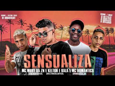 MC MURY DA ZN, KELTON E BALA E MC ROMÂNTICO - SENSUALIZA