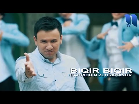 Bahriddin Zuhriddinov - Biqir biqir | Бахриддин Зухриддинов - Бикир бикир