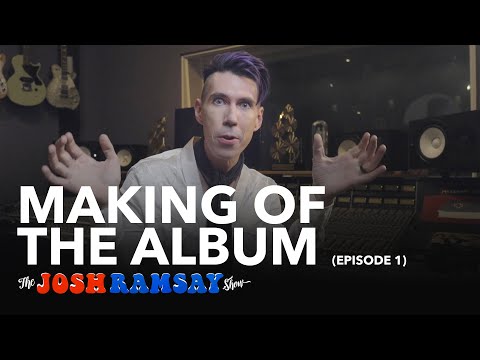 The Josh Ramsay Show - The Making of the Album (Episode 1)