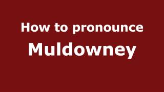 How to pronounce Muldowney