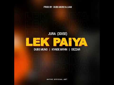 Lek Paiya (Final) - Jura (3Dise) ft. Dubs Muno, Kvnde Mvhn & Dezzer (Official Audio) 2024