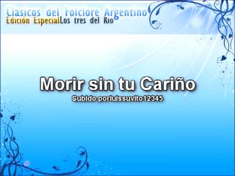 Morir Sin Tu Cariño - Los Tres del Río