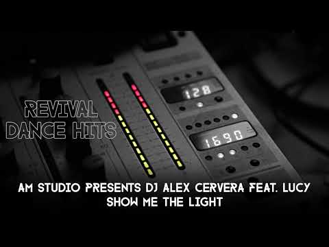 AM Studio Presents DJ Alex Cervera feat. Lucy - Show Me The Light [HQ]