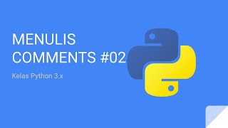 Kelas Python 3 - Menulis Comments Pada Python #02