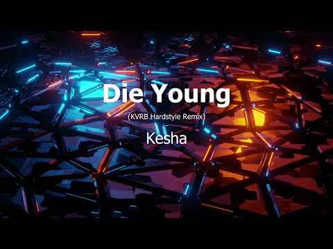 Die Young - Kesha (KVRB Hardstyle Remix)