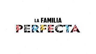 TRAILER OFICIAL DE "LA FAMILIA PERFECTA"
