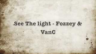See the light - Fozzey &amp; VanC