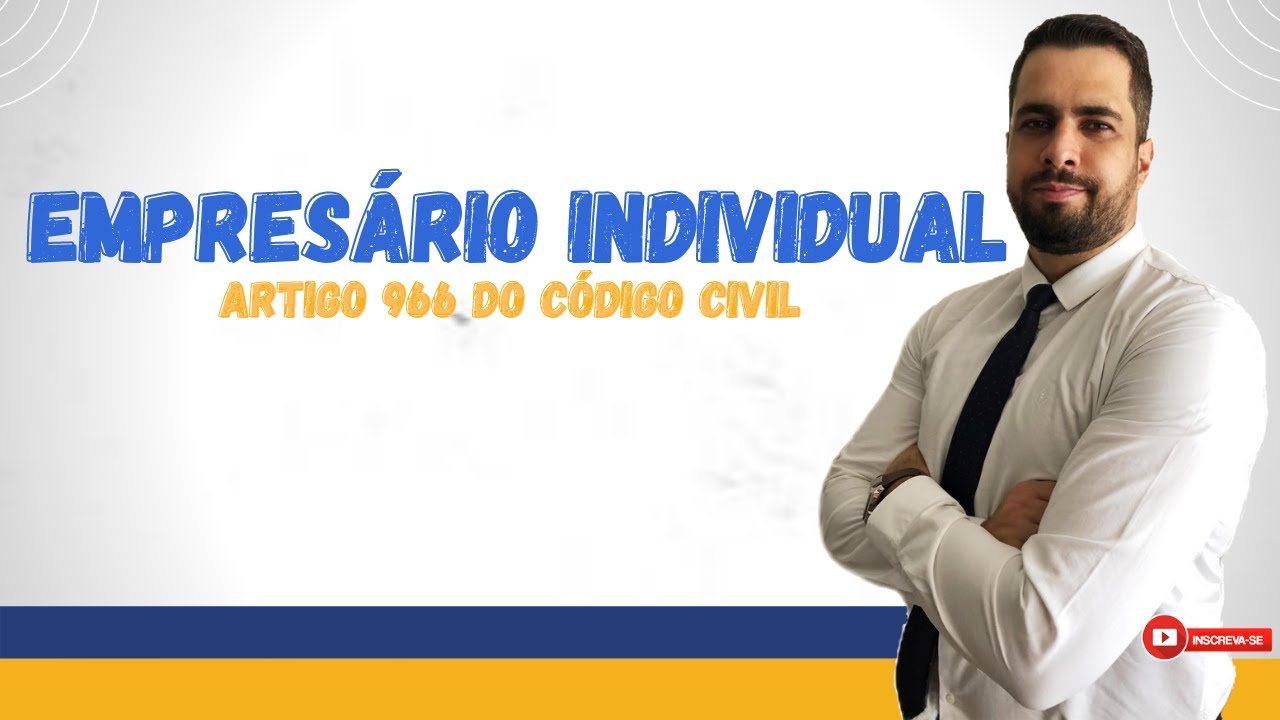 Direito Empresarial EMPRESÁRIO INDIVIDUAL | Características | Requisitos | Art. 966 CC