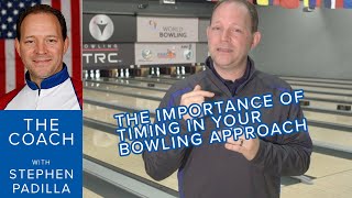 The Coach - The Importance of Timing in Your Bowling Approach and How to Adjust It