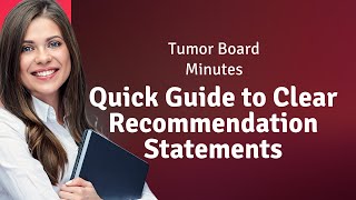 Tumor Board Minutes: Quick Guide to Clear Recommendation Statements
