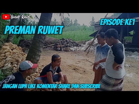 ★BOCAH RUWET★ PREMAN RUWET #episode1