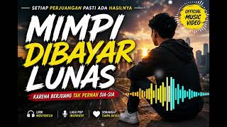 Download lagu Mimpi Dibayar Lunas | Lagu Pop Indonesia Terbaru 2026 | Lagu Motivasi Penuh Semangat mp3 Download lagu Mimpi Dibayar Lunas | Lagu Pop Indonesia Terbaru 2026 | Lagu Motivasi Penuh Semangat mp3
