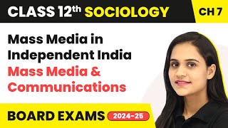 Mass Media in Independent India - Mass Media & Communications | Class 12 Sociology Ch 7 | CBSE 2024