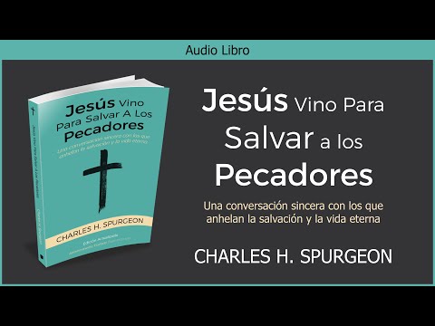 , title : 'Jesús Vino Para Salvar a los Pecadores | Charles H. Spurgeon | Audiolibro Cristiano Español'