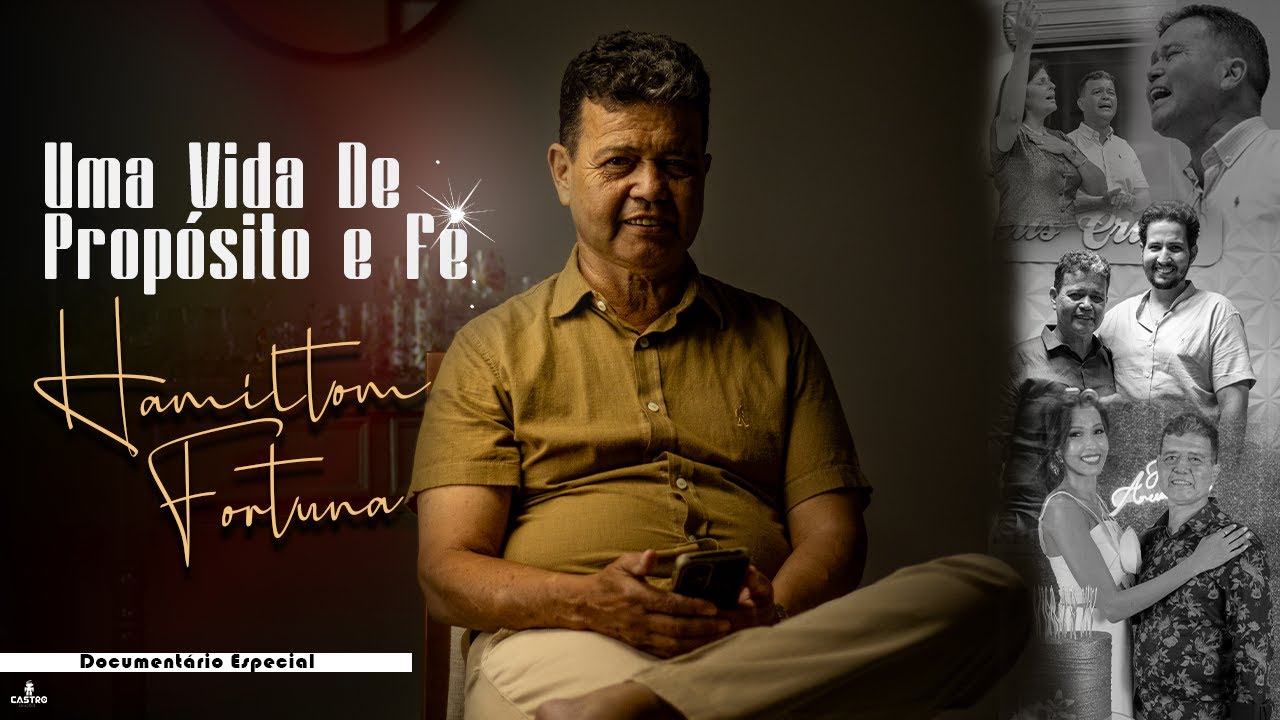 UMA HISTÓRIA DE FÉ, AMOR E GRATIDÃO | DOCUMENTÁRIO PR. HAMILTON FORTUNA