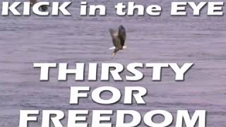 KICK in the EYE - Thirsty for Freedom
