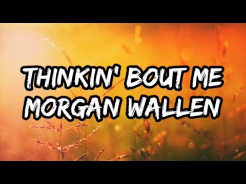 Cover Morgan Wallen - Thinkin' Bout Me (Lyrics)