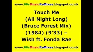 Touch Me (All Night Long) (Bruce Forest Mix) - Wish ft. Fonda Rae | 80s Dance Music | 80s Club Mixes