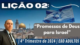 Lição 02: Promessas de Deus para Israel | 4° Trimestre de 2024 | EBD ADULTOS