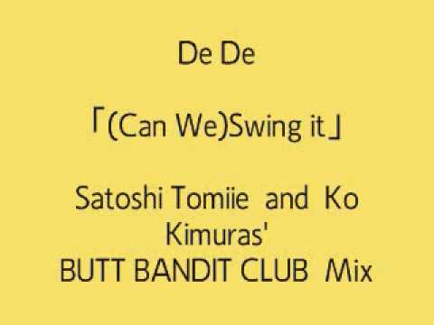 De De - (Can We)Swing it [Satoshi Tomiie  and  Ko Kimura(BUTT BANDIT CLUB  Mix)]1996
