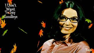 Nana Mouskouri ~ I Don't Want To Say Goodbye ~ Baz