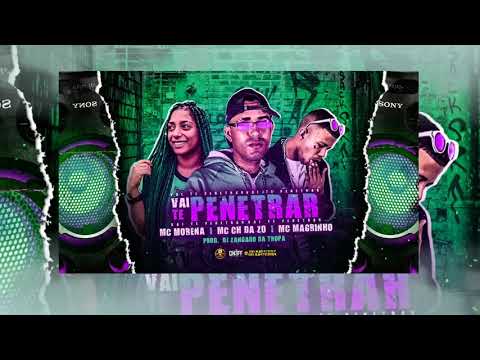 MC CH DA ZO & MC MORENA E MC MAGRINHO - PENETRA