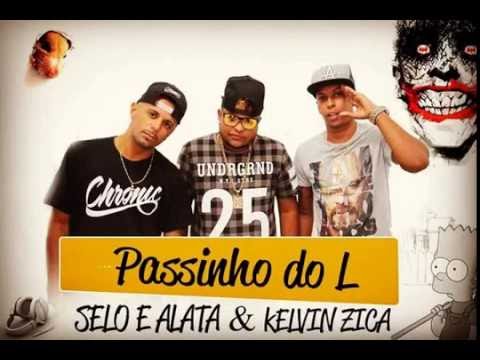 SELO & ALATA  E KELVIN ZICA - PASSINHO DO  L  - MÚSICA NOVA 2016