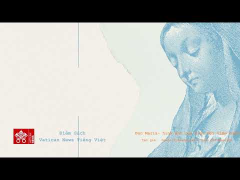 #86 ĐIỂM SÁCH: Đức Maria - hình ảnh của Giáo Hội hiệp hành