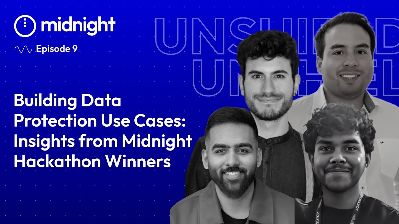 Ep. 9 I Building Data Protection Use Cases: Insights from Midnight Hackathon Winners