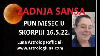 ZADNJA SANSA! PUN MESEC – SUPER MESEC – U SKORPIJI 16.05.22.