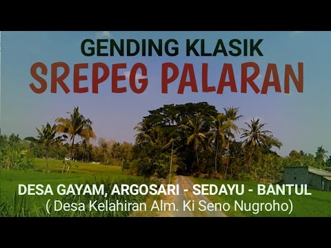 GENDING KLASIK - SREPEG PALARAN - GENDING UYON UYON JAWA - Video Desa Kelahiran Alm Ki Seno Nugroho